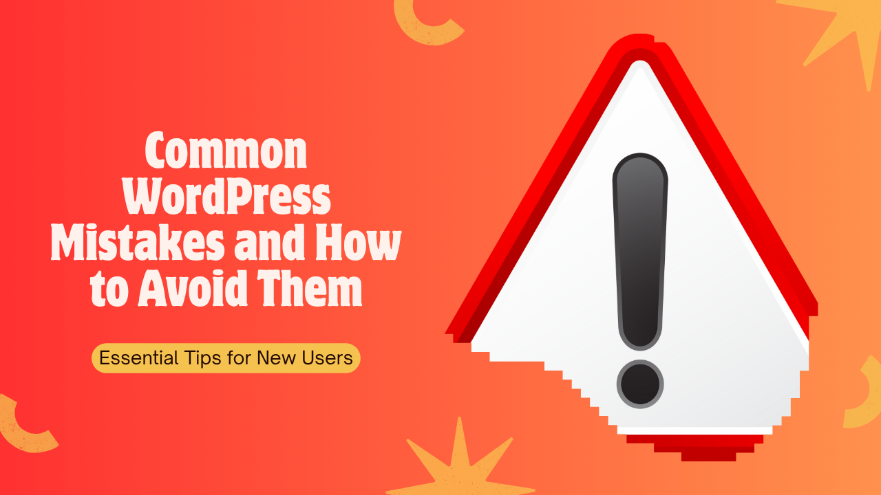 Common WordPress Beginner Mistakes (and How to Avoid Them)