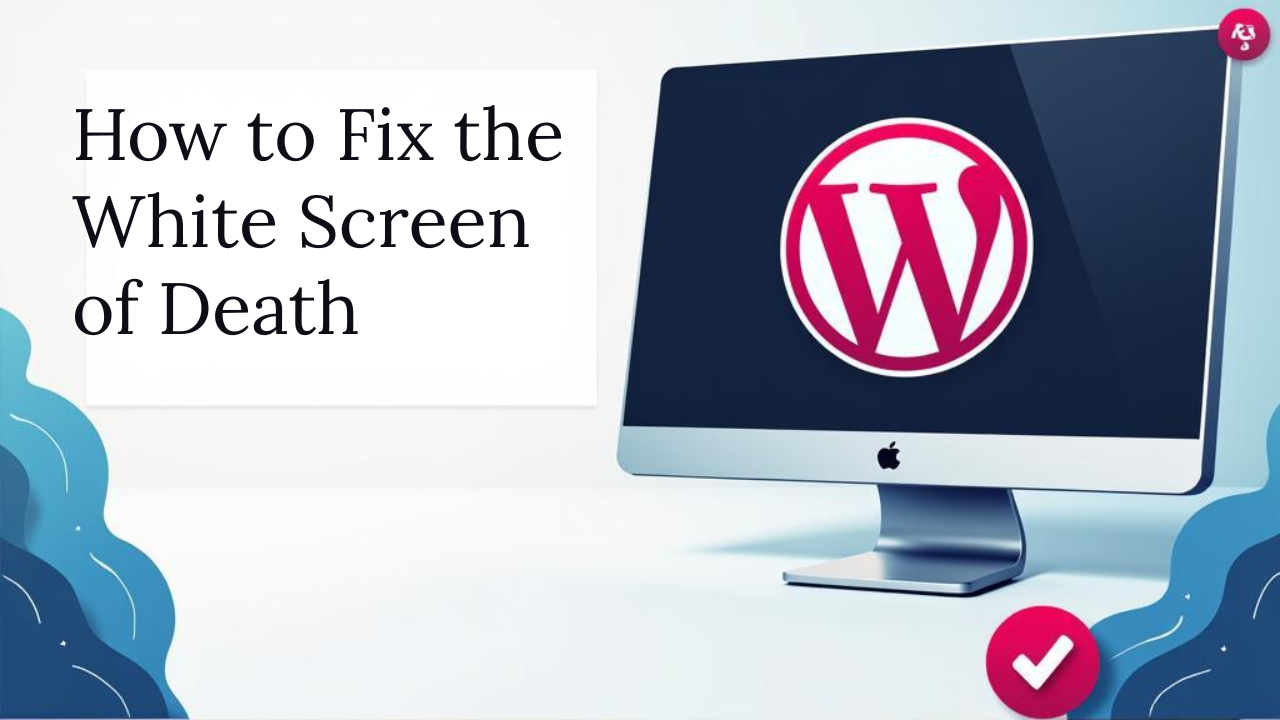 How to Fix the White Screen of Death in WordPress (2025)